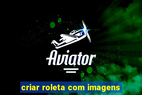 criar roleta com imagens